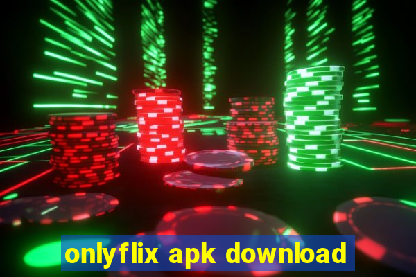 onlyflix apk download